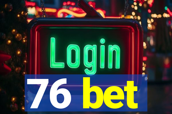 76 bet
